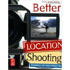 Focal Press Book: Better Location Shooting: Techniques For Video Production By Paul Martingell (Paperback)(Focal Press Book Better Location Shooting Techniques For Video Production By Paul Martingell Paperback)