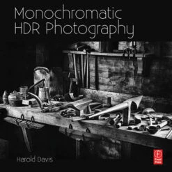 Focal Press Book: Monochromatic HDR Photography: Shooting And Processing Black & White High Dynamic Range Photos(Focal Press Book Monochromatic Hdr Photography Shooting And Processing Black White High Dynamic Range Photos)