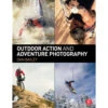 Focal Press Book: Outdoor Action And Adventure Photography(Focal Press Book Outdoor Action And Adventure Photography)