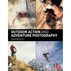 Focal Press Book: Outdoor Action And Adventure Photography(Focal Press Book Outdoor Action And Adventure Photography)