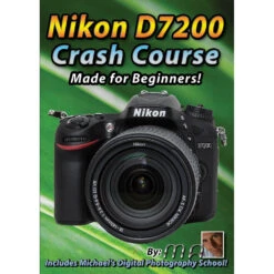Michael The Maven DVD: Nikon D7200 Crash Course(Michael The Maven Dvd Nikon D7200 Crash Course)