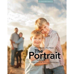 Tim Meyer/Glenn Rand The Portrait, 2nd Edition: Understanding Portrait Photography(Tim Meyer Glenn Rand The Portrait 2nd Edition Understanding Portrait Photography)