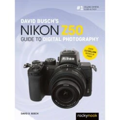 Rocky Nook David Busch's Nikon Z 50 Guide To Digital Photography(Rocky Nook David Buschs Nikon Z 50 Guide To Digital Photography)