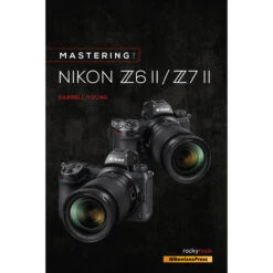 Darrell Young Mastering The Nikon Z6 II / Z7 II (Paperback)(Darrell Young Mastering The Nikon Z6 Ii Z7 Ii Paperback)