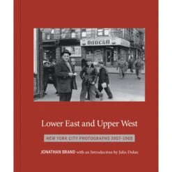 Simon & Schuster Lower East And Upper West: New York City Photographs 1957-1968 (Hardcover)(Simon Schuster Lower East And Upper West New York City Photographs 1957 1968 Hardcover)