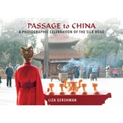 Simon & Schuster Passage To China: A Photographic Celebration Of The Silk Road (Hardcover)(Simon Schuster Passage To China A Photographic Celebration Of The Silk Road Hardcover)