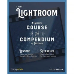 Rocky Nook Adobe Lightroom: A Complete Course And Compendium Of Features(Rocky Nook Adobe Lightroom A Complete Course And Compendium Of Features)