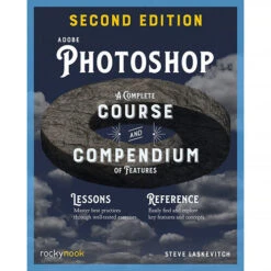 Rocky Nook Adobe Photoshop: A Complete Course And Compendium Of Features (2nd Edition)(Rocky Nook Adobe Photoshop A Complete Course And Compendium Of Features 2nd Edition)