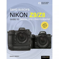 Rocky Nook David Busch's Nikon Z9/Z8 Guide To Digital Still Photography (Softcover)(Rocky Nook David Buschs Nikon Z9 Z8 Guide To Digital Still Photography Softcover)