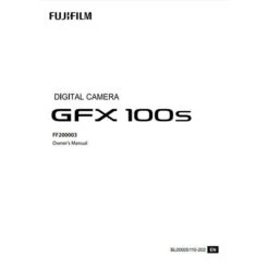 FUJIFILM Owner's Manual For GFX 100S Mirrorless Camera(Fujifilm Owners Manual For Gfx 100s Mirrorless Camera)