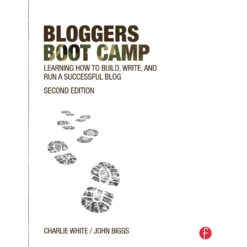 Focal Press Book: Bloggers Boot Camp: Learning How To Build, Write, And Run A Successful Blog (2nd Edition, Paperback)(Focal Press Book Bloggers Boot Camp Learning How To Build Write And Run A Successful Blog 2nd Edition Paperback)