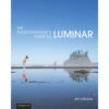 Jeff Carlson The Photographer's Guide To Luminar(Jeff Carlson The Photographers Guide To Luminar)
